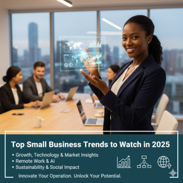 Top Small Business Trends to Watch in 2025 (Growth, Technology & Market Insights)